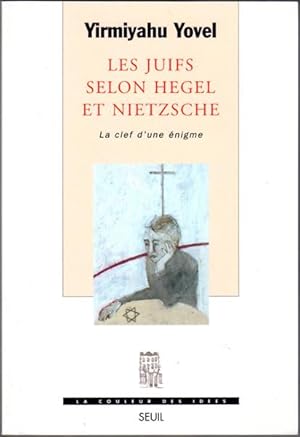 Les Juifs selon Hegel et Nietzsche, la clef d'une enigme (French Edition)