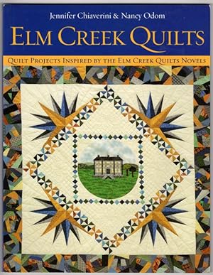 Elm Creek Quilts : Quilt Projects Inspired by the Elm Creek Quilts Novels