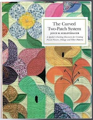 Curved Two Patch System: A Quilt Designer's Exciting Discovery for Creating Pieced Flowers, Folia...