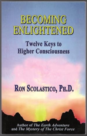Becoming Enlightened: Twelve Keys to Higher Consciousness