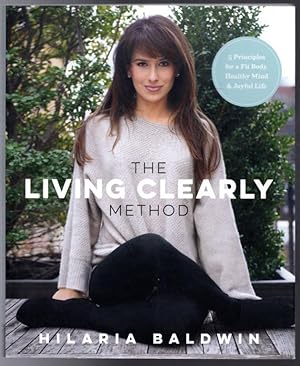 The Living Clearly Method: 5 Principles for a Fit Body, Healthy Mind & Joyful Life