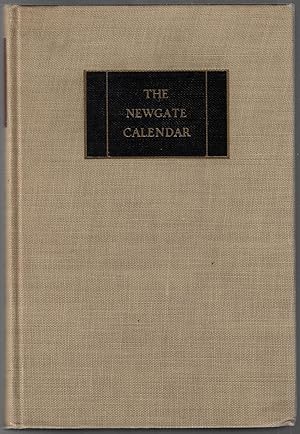 The Newgate Calendar, Comprising Interesting Memoirs of the Most Notorious Character Who Have Bee...
