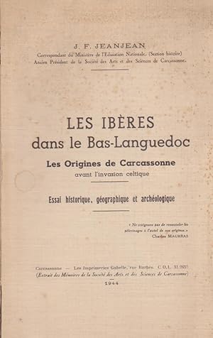 Les Ibères dans le Bas-Languedoc. Les Origines de Carcassonne avant l'invasion celtique. Essai hi...