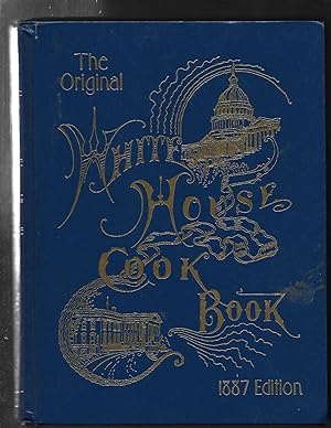 The Original White House Cook Book, 1887 Edition