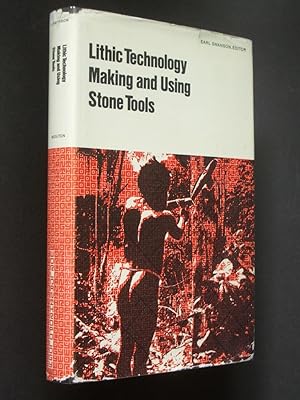 Lithic Technology: Making and Using Stone Tools