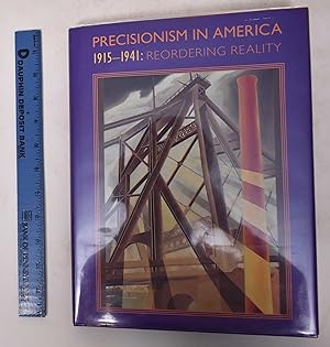 Precisionism In America, 1915-1941: Reordering Reality