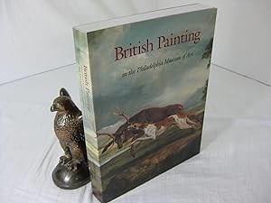 BRITISH PAINTING IN THE PHILADELPHIA MUSEUM OF ART; From the Seventeenth Through the Nineteenth C...