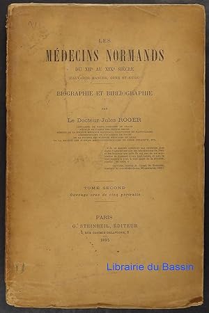Les médecins normands du XIIe au XIXe siècle (Calvados, Manche, Orne et Eure), Tome II