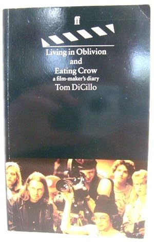 Living in Oblivion and Eating Crow: A Film-Maker's Diary