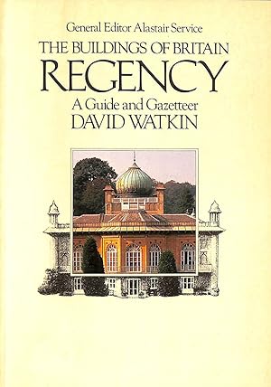 The Buildings of Britain - Regency 1790-1840 - A Guide and Gazetteer