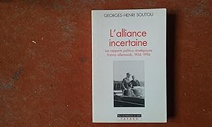 L'Alliance incertaine - Les rapports politico-stratégiques franco-allemands, 1954-1996