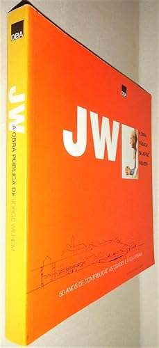 JW, a Obra Publica De Jorge Wilheim: 500 Anos De Contribuicao As Ciades E a Vida Urbana