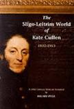 The Sligo-Leitrim World of Kate Cullen 1832-1913 : A 19th Century Memoir Revealed