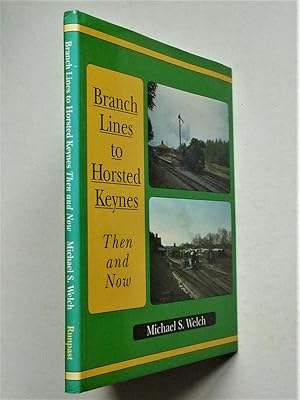 Branch Lines to Horsted Keynes, Then and Now