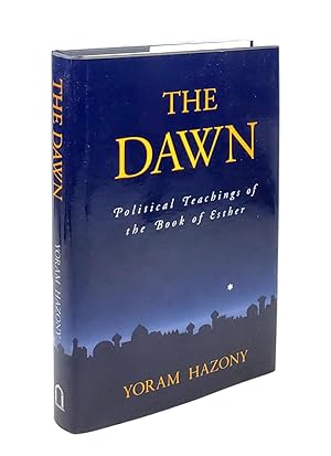 The Dawn: Political Teachings of the Book of Esther [Inscribed to William Safire]