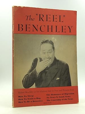 THE "REEL" BENCHLEY: Robert Benchley at His Hilarious Best in Words and Pictures