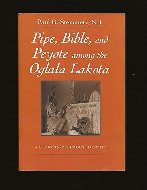Pipe, Bible, and Peyote among the Oglala Lakota: A Study in Religious Identity