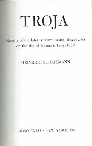 TROJA: Results of the latest researches and discoveries on the site of Homer's Troy, 1882.