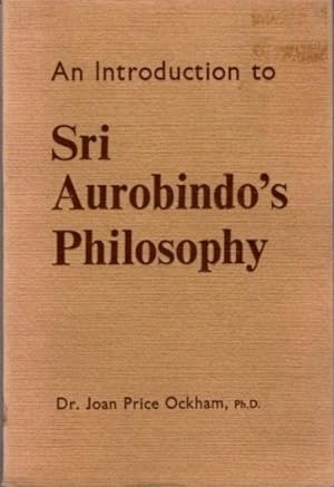 AN INTRODUCTION TO SRI AUROBINDO'S PHILOSOPHY