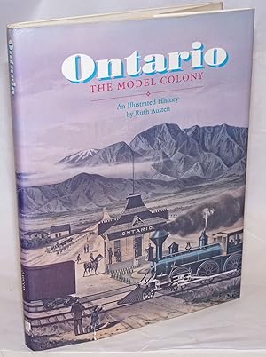 Ontario, The Model Colony; An Illustrated History