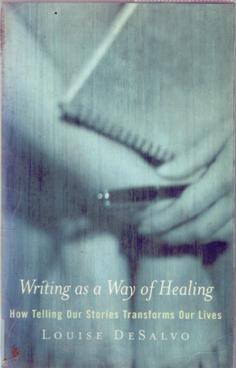 Writing as a Way of Healing: How Telling Our Stories Transforms Our Lives