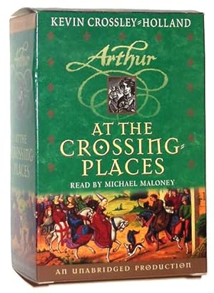 Arthur At the Crossing Places: The Arthur Trilogy, Book Two