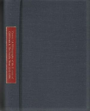 A BIBLIOGRAPHY OF THE HISTORY OF CALIFORNIA AND THE PACIFIC WEST, 1510-1906.Together with the tex...