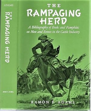 THE RAMPAGING HERD: A Bibliography of Books and Pamphlets on Men and Events in the Cattle Industry