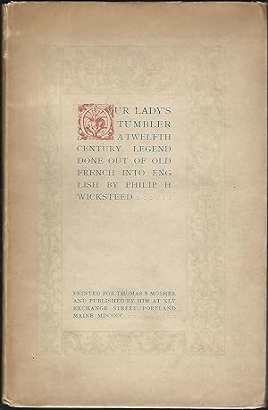 Our Lady's Tumbler: a Twelfth Century Legend Done Out of Old French Into English By Philip H. Wic...