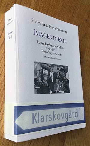 Images d exil. Louis-Ferdinand Céline 1945-1951. (Copenhague - Korsør).