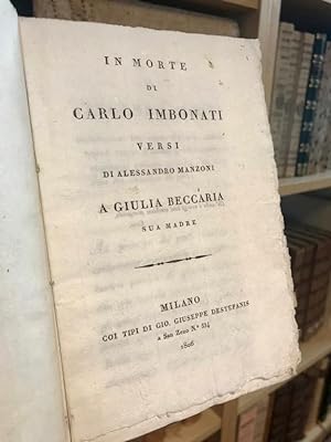 In morte di Carlo Imbonati. Versi di Alessandro Manzoni a Giulia Beccaria sua madre.