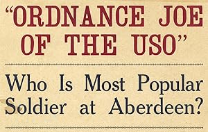 [Aberdeen, Maryland:] "Ordnance Joe of the USO" [opening lines]