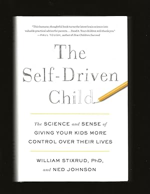 The Self-Driven Child: The Science and Sense of Giving Your Kids More Control Over Their Lives (S...