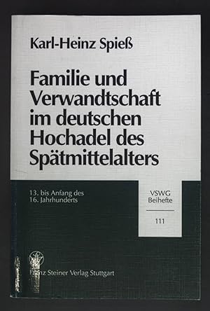 Familie und Verwandtschaft im deutschen Hochadel des Spätmittelalters : 13. bis Anfang des 16. Ja...