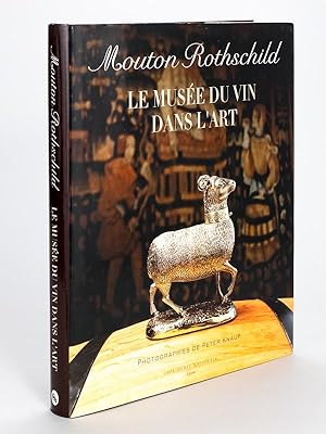Mouton Rothschild. Le Musée du Vin dans l'Art. [ Livre dédicacé par les auteurs ]