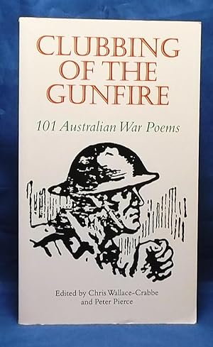 Clubbing of the Gunfire: 101 Australian War Poems