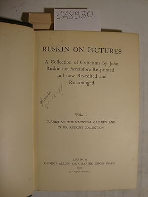 Ruskin on pictures - A Collection of Criticism by John Ruskin not heretofore Re-printed and now R...