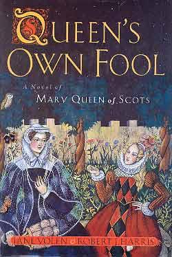 QUEEN'S OWN FOOL: A NOVEL OF MARY QUEEN OF SCOTS (SIGNED)
