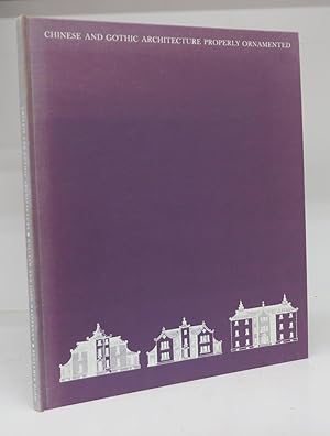 Chinese and Gothic Architecture Properly Ornamented, Correctly Engraved from the Designs of Willi...