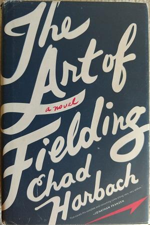 ART OF FIELDING: A NOVEL [THE]