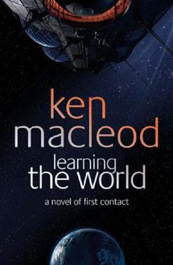 LEARNING THE WORLD: A NOVEL OF FIRST CONTACT