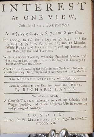 Interest at One View; Calculated to a Farthing.to Which is Added a Concise Table, Whereby to Call...