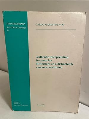 Authentic interpretation in canon law: Reflections on a distinctively canonical institution (Tesi...