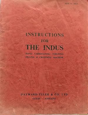 Instructions For the Indus Hand Carbonating Syruping Filling and Crowning Machine, Issue No. M5120