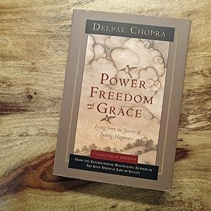 POWER, FREEDOM AND GRACE : Living from the Source of Lasting Happiness