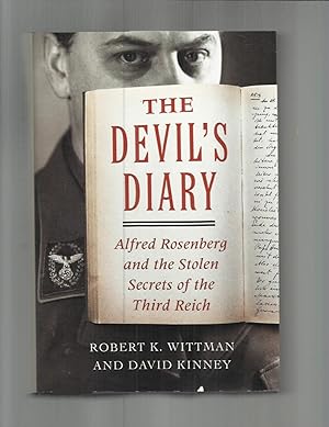 THE DEVIL'S DIARY. Alfred Rosenberg And The Stolen Secrets Of The Third Reich
