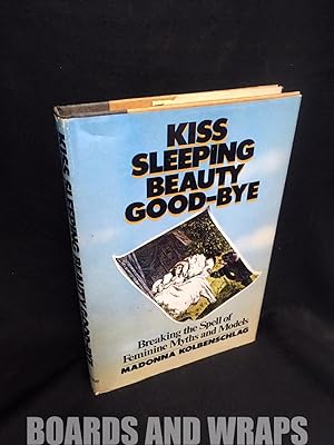 Kiss Sleeping Beauty Good-Bye Breaking the Spell of Feminine Myths and Models