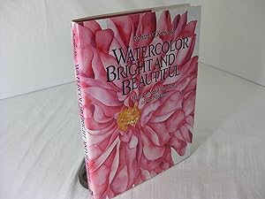 WATERCOLOR BRIGHT AND BEAUTIFUL; How to Make the Most of the Medium {with} RICHARD C. KARWOSKI; a...