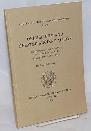Orichalcum and Related Ancient alloys: origin, composition, and manufacture, with special referen...