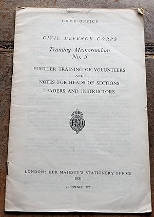 HOME OFFICE CIVIL DEFENCE COPRS TRAINING MEMORANDUM No.5 Further Training Of Volunteers And Notes...
